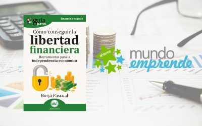 El GuíaBurros: Cómo conseguir libertad financiera, en Mundo Emprende